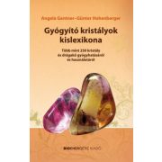   Gyógyító kristályok kislexikona - Több mint 250 kristály és drágakő gyógyhatásáról és használatáról