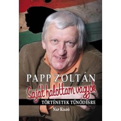   Saját halottam vagyok - Papp Zoltán 70. születésnapjára!