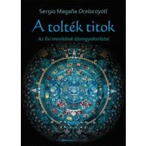 A tolték titok - Az ősi mexikóiak álomgyakorlatai