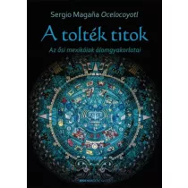 A tolték titok - Az ősi mexikóiak álomgyakorlatai