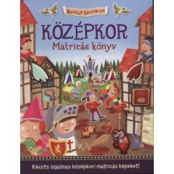   Középkor - Matricás könyv - Készíts izgalmas középkori matricás képeket!