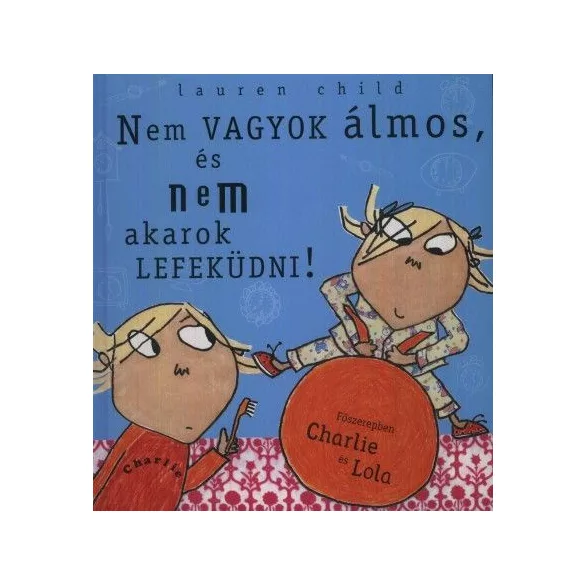 Nem vagyok álmos, és nem akarok lefeküdni!