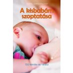 A kisbabám szoptatása (150 kérdés és válasz)