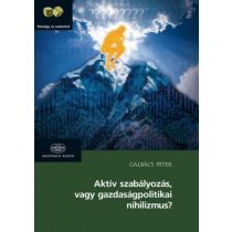 Aktív szabályozás vagy gazdaságpolitikai nihilizmus?