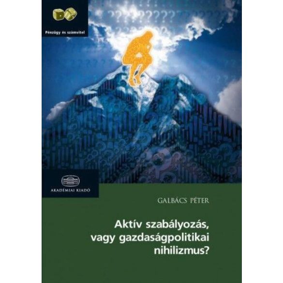 Aktív szabályozás vagy gazdaságpolitikai nihilizmus?