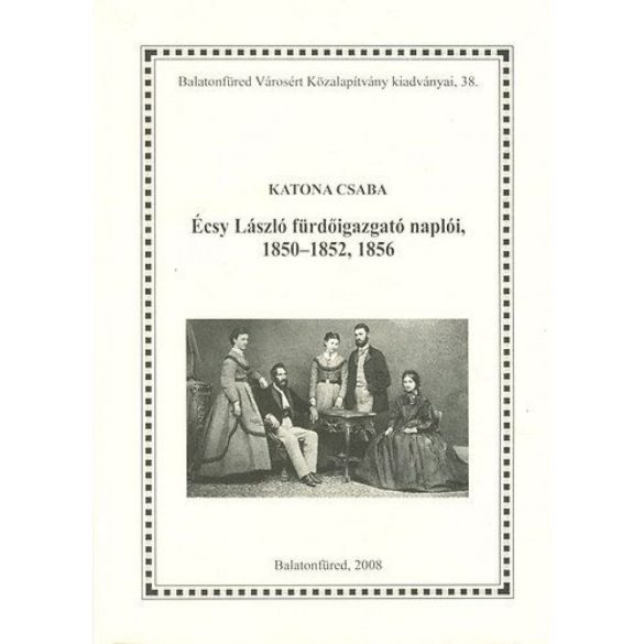 Écsy László fürdőigazgató naplóii, 1850-1852, 1856