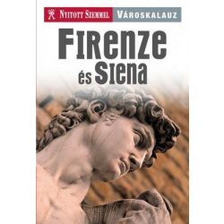 Firenze és Siena - Nyitott Szemmel - Városkalauz