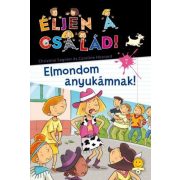 Éljen a család! 7. - Elmondom anyukámnak!