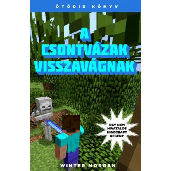 A csontvázak visszavágnak - Egy nem hivatalos Minecraft regény - Ötödik könyv