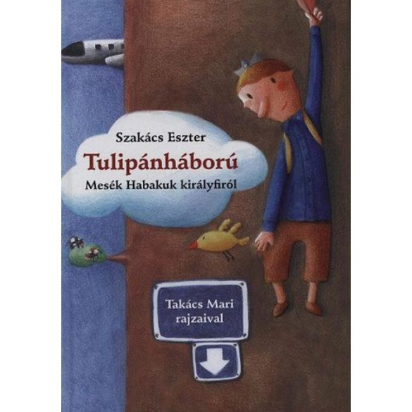 Tulipánháború - Mesék Habakuk királyfiról