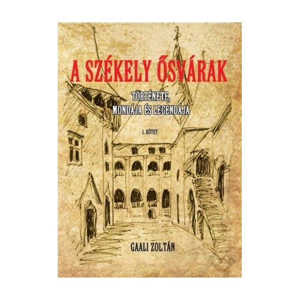 A Székely ősvárak története, mondája és legendája I.