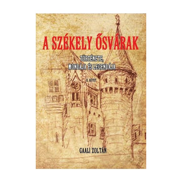 A Székely ősvárak története , mondája és legendája II.