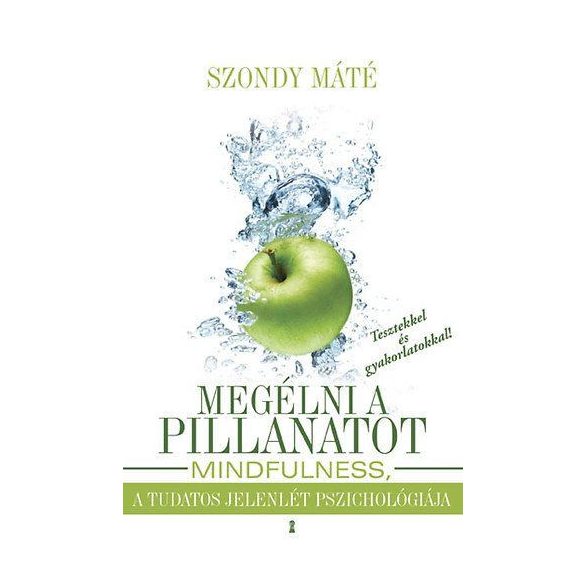 Megélni a pillanatot - Mindfulness, a tudatos jelenlét pszichológiája