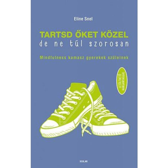 Tartsd őket közel, de ne túl szorosan!