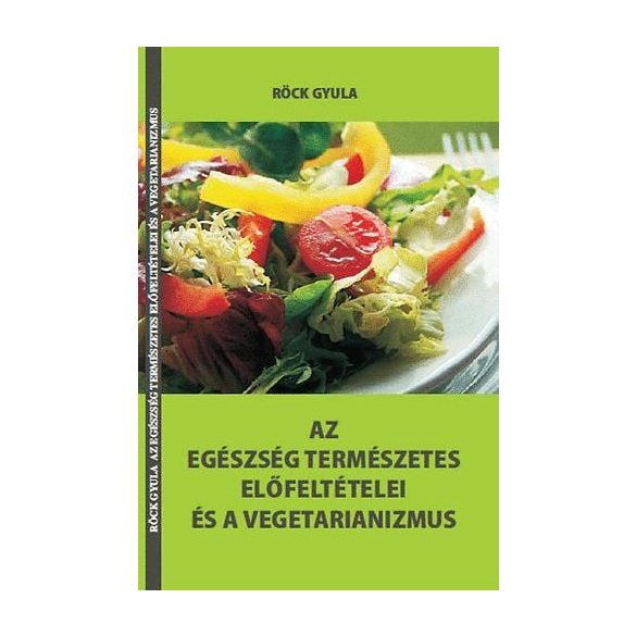 Az egészség természetes előfeltételei és a vegetarianizmus