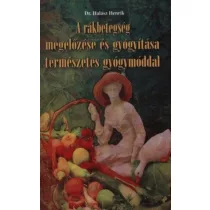   A rákbetegség megelőzése és gyógyítása természetes gyógymóddal
