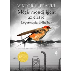 Mégis mondj igent az életre!