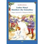   Ludas Matyi - Matthew the Gooseboy - Magyar népmesék - Hungarian folktales