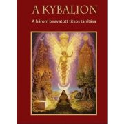 A Kybalion - A három beavatott titkos tanítása