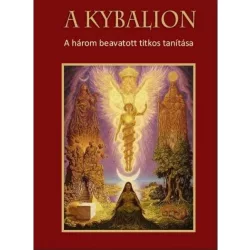 A Kybalion - A három beavatott titkos tanítása