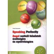   Speaking Perfectly - Angol szóbeli feladatok érettségire és nyelvvizsgára