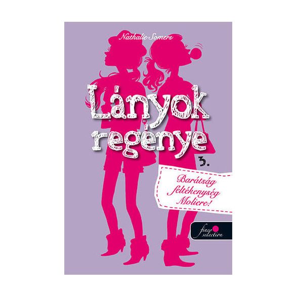 Lányok regénye 3. - Barátság, féltékenység, Moliére!