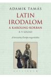 Adamik Tamás: Latin irodalom a Karoling-korban (8–9. század). A keresztény Európa megerősödése