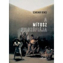   A mítosz filozófiája - Tanulmányok az őrületről és a rettenetről, a felejtésről és a halálról