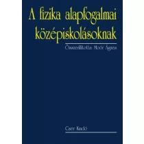   A fizika alapfogalmai középiskolásoknak - 2., bővített kiadás