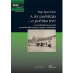   A tér poétikája – a poétika tere – A századfordulós kisvárostól az ezredfordulós terekig a magyar irodalomban