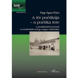   A tér poétikája – a poétika tere – A századfordulós kisvárostól az ezredfordulós terekig a magyar irodalomban