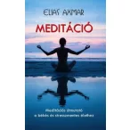   Meditáció - Meditációs útmutató a békés és stresszmentes élethez