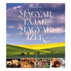 Magyar tájak, magyar ízek