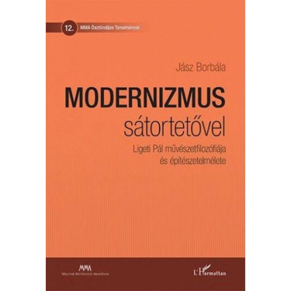 Modernizmus sátortetővel - Ligeti Pál művészetfilozófiája és építészetelmélete