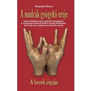 A mudrák gyógyító ereje - A kezek jógája