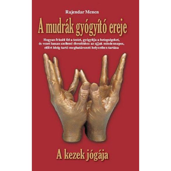 A mudrák gyógyító ereje - A kezek jógája