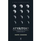   Atyáitok? Hol vannak ők? - És a próféták örökké élnek-é?