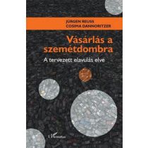 Vásárlás a szemétdombra – A tervezett elavulás elve