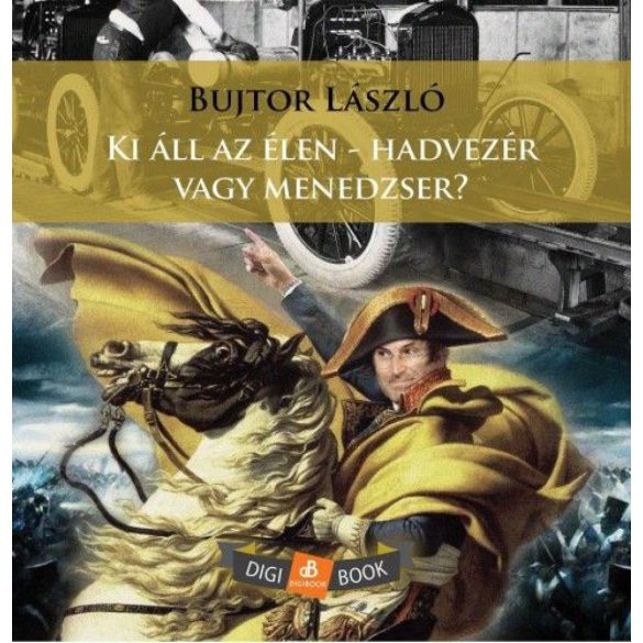 Ki áll az élen – Hadvezér vagy menedzser?