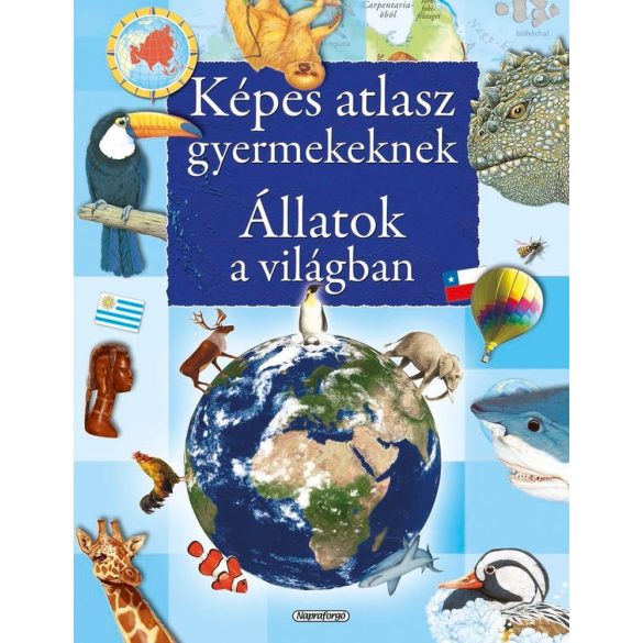 Képes atlasz gyermekeknek - Állatok a világban