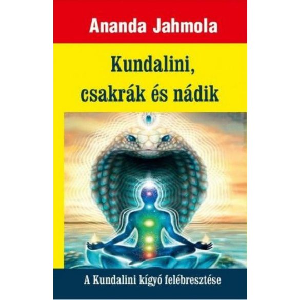 Kundalini, csakrák és nádik - A Kundalini kígyó felébresztése