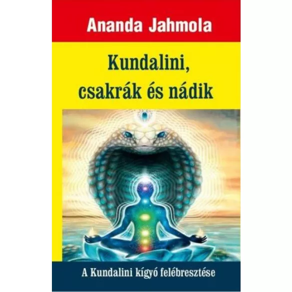 Kundalini, csakrák és nádik - A Kundalini kígyó felébresztése