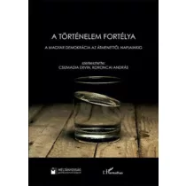   A történelem fortélya - A magyar demokrácia az átmenettől napjainkig