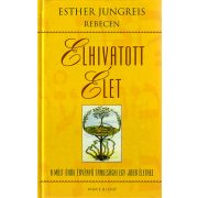   Elhivatott élet - A múlt örök érvényű tanulságai egy jobb élethez