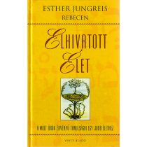  Elhivatott élet - A múlt örök érvényű tanulságai egy jobb élethez