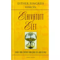   Elhivatott élet - A múlt örök érvényű tanulságai egy jobb élethez
