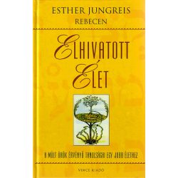   Elhivatott élet - A múlt örök érvényű tanulságai egy jobb élethez