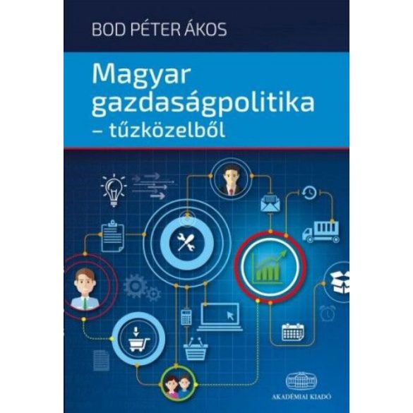 Magyar gazdaságpolitika - tűzközelből