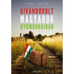 Kivándorolt magyarok nyomdokaiban