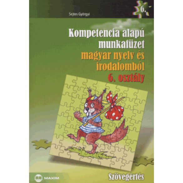 Kompetencia alapú munkafüzet magyar nyelv és irodalomból - Szövegértés - 6. osztály